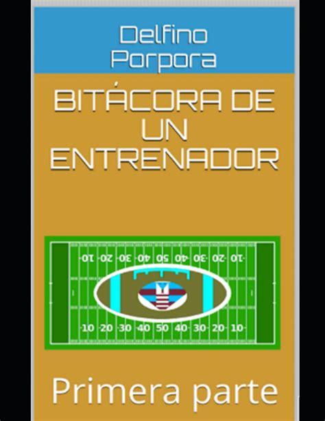 Buy Bitácora de un entrenador: Primera parte: 1 (Bitacora de Un ...