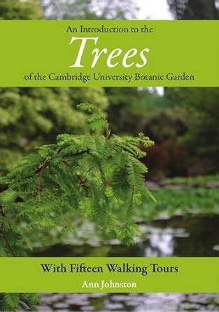 An Introduction to the Trees of the Cambridge University Botanic Garden ...