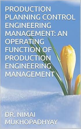 PRODUCTION PLANNING CONTROL ENGINEERING MANAGEMENT: AN OPERATING ...