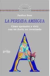 Buy La pérdida ambigua/ Ambiguous Loss: Cómo aprender a vivir con un ...