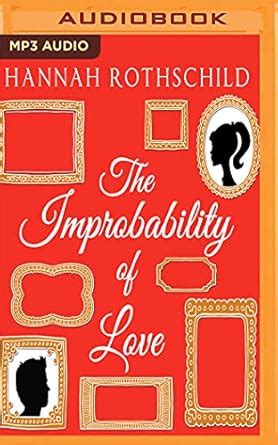 The Improbability of Love : Rothschild, Hannah, Edwards, Barnaby, Bond ...