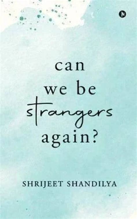 Can We Be Strangers Again? - Unlove Me Like We Never Happened Let’s ...