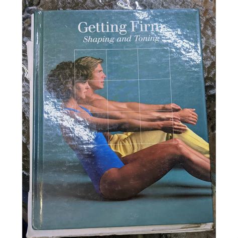 Getting Firm Shaping And Toning by Time-Life Books