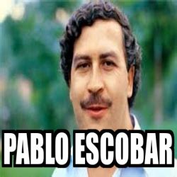 Meme Personalizado - pablo escobar - 31942281