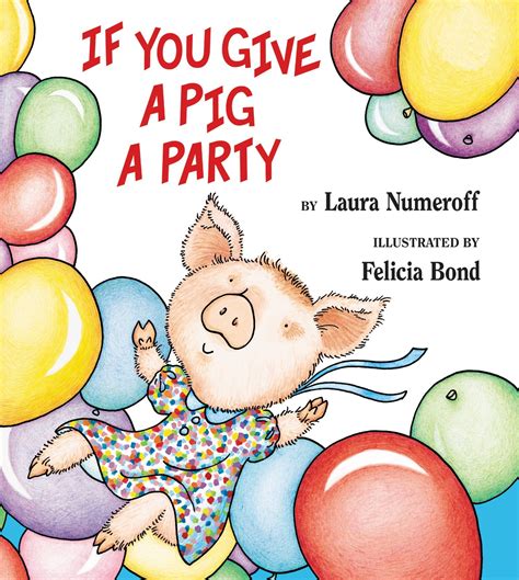 If You Give a Pig a Party: Numeroff, Laura, Bond, Felicia ...