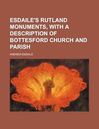 Buy Esdaile's Rutland Monuments: With a Description of Bottesford ...
