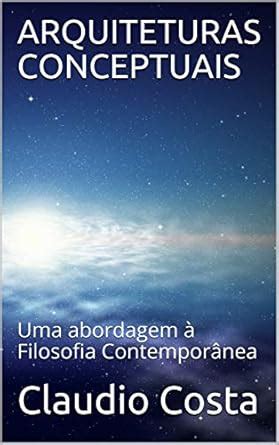 ARQUITETURAS CONCEPTUAIS: Uma abordagem à Filosofia Contemporânea ...