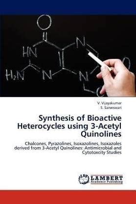 Synthesis of Bioactive Heterocycles using 3-Acetyl Quinolines: Buy ...