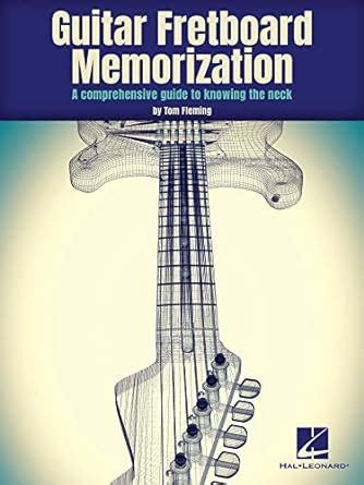 Guitar Fretboard Memorization: A Comprehensive Guide to Knowing the ...