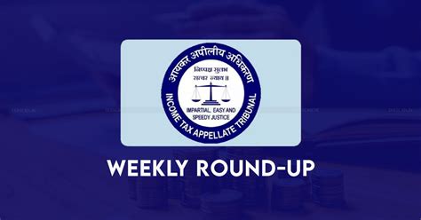 ITAT Weekly Round-Up [Feb 8th-Feb 14th,2025]