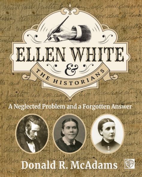Ellen White And The Historians A Neglected Problem And Forgotten ...