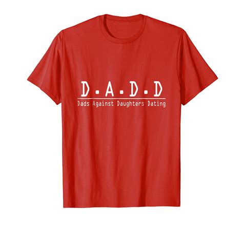 D A D D Dads Against Daughters Dating T shirt-4LVS – 4loveshirt