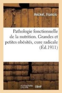 Pathologie Fonctionnelle de la Nutrition. Grandes Et Petites Ob?sit?s ...