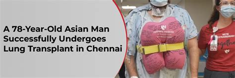 A 78-Year-Old Asian Man Successfully Undergoes Lung Transplant in Chennai