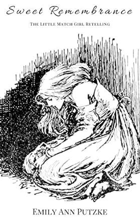 Sweet Remembrance: The Little Match Girl Retelling eBook : Putzke ...