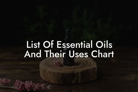 List Of Essential Oils And Their Uses Chart