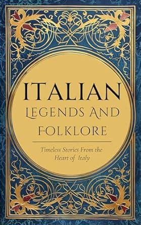 Italian Legends and Folklore: Timeless Stories from the Heart of Italy ...