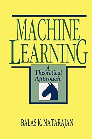 Machine Learning: A Theoretical Approach eBook : Natarajan, Balas K ...