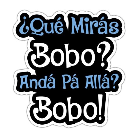 Que Miras Bobo Anda Pa Alla Bobo Argentina Vinyl Waterproof ...