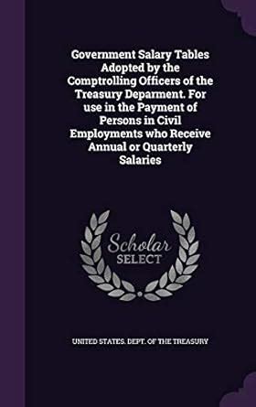 Government Salary Tables Adopted by the Comptrolling Officers of the ...