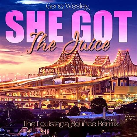 She Got The Juice (feat. Dj Moon) [The Louisiana Bounce Mix] (The ...