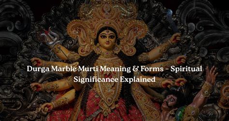 Durga Marble Murti Meaning & Forms – Spiritual Significance Explained ...
