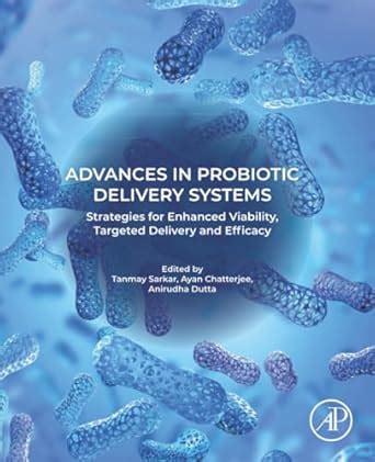 Buy Advances in Probiotic Delivery Systems: Strategies for Enhanced ...