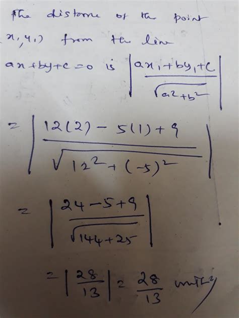 Find the distance of the point (2,1) from the line 12x-5y+9=0 Please ...