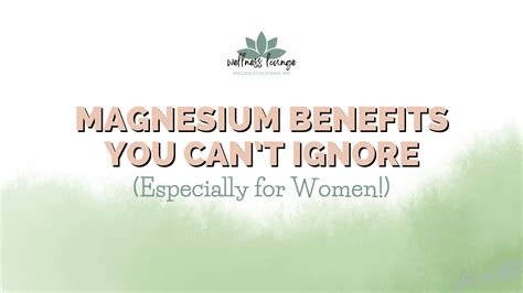 5 Benefits of Magnesium Women Should Not Ignore – Wellness Lounge