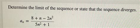 Solved Determine the limit of the sequence or state that the | Chegg.com