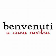 benvenuti a casa benvenuti a casa nostra wall quotes decal wallquotes benvenuti a casa benvenuti a casa nostra wall quotes decal wallquotes