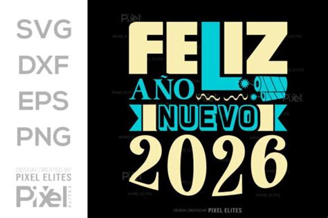 Feliz año Nuevo 2026 SVG Cut File Quote Graphic by Pixel Elites ...