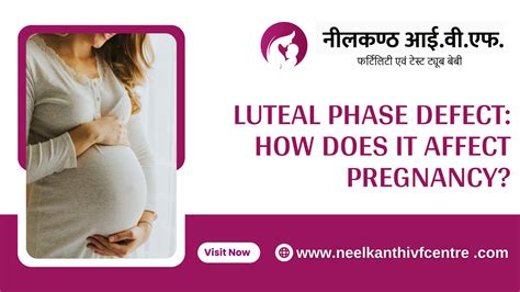 Luteal Phase Defect: How Does It Affect Pregnancy? - Neelkanth IVF