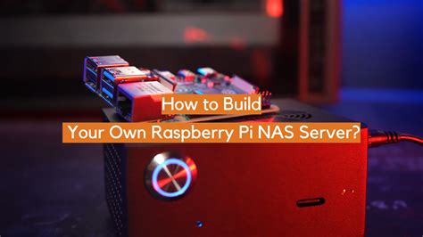 How to Build Your Own Raspberry Pi NAS Server? - ElectronicsHacks