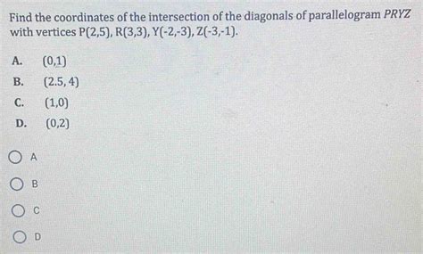 Solved: Find the coordinates of the intersection of the diagonals of ...