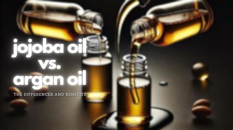 Jojoba Oil vs Argan Oil: The Differences and Benefits