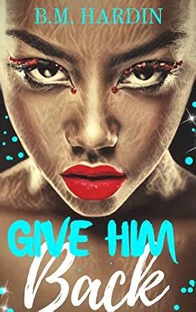 Give Him Back eBook : Hardin, B.M.: Amazon.in: Kindle Store