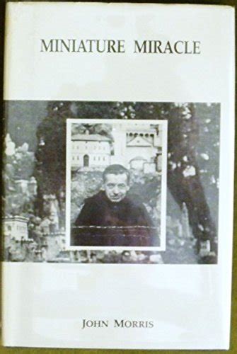 Miniature Miracle: A Biography of Brother Joseph Zoetl, O.S.B : Morris ...