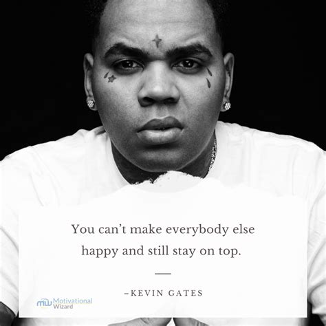 Kevin Gates Quotes about Love, Life, Betrayal and Success
