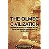 Buy The Olmec Civilization: An Enthralling Overview of the History of ...