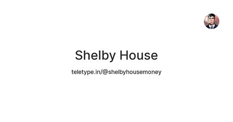 Shelby House — Teletype