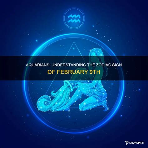 Aquarians: Understanding The Zodiac Sign Of February 9Th | ShunSpirit