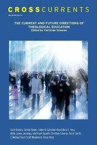 Crosscurrents: The Current and Future Directions of Theological ...