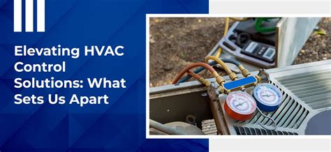 Elevating HVAC Control Solutions: What Sets Us Apart
