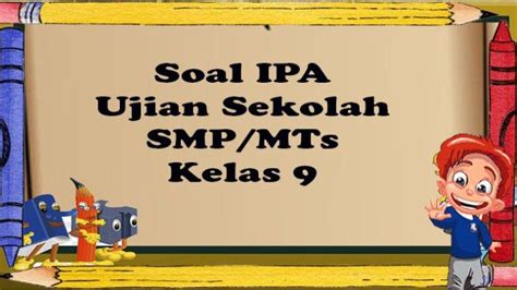 Prediksi dan Contoh Soal Ujian Sekolah Kelas 9: Siap Hadapi Ujian dengan Percaya Diri!