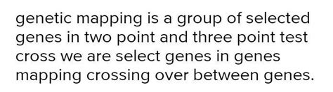Explain genetic mapping by two-point and three-point test cross ...