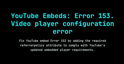 YouTube Embeds: Error 153. Video player configuration error | Ben Word