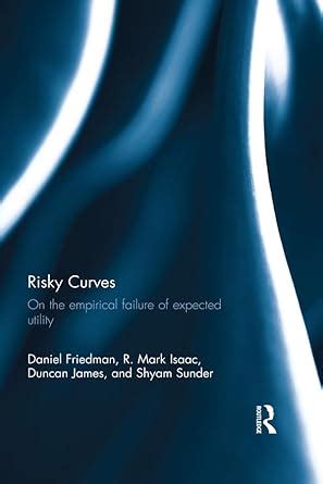 Risky Curves: On the Empirical Failure of Expected Utility eBook ...