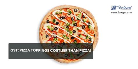 GST: Pizza toppings costlier than pizza!