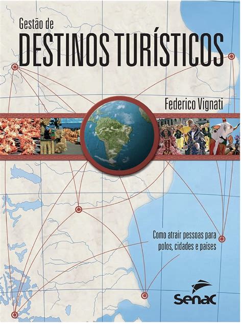 Gestão de destinos turísticos: como atrair pessoas para polos, cidades ...